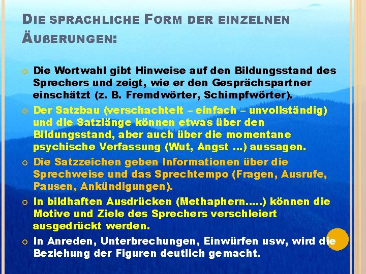 DIE SPRACHLICHE FORM ÄUßERUNGEN: DER EINZELNEN Die Wortwahl gibt Hinweise auf den Bildungsstand des