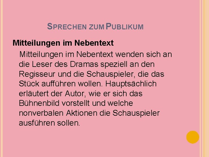 SPRECHEN ZUM PUBLIKUM Mitteilungen im Nebentext wenden sich an die Leser des Dramas speziell