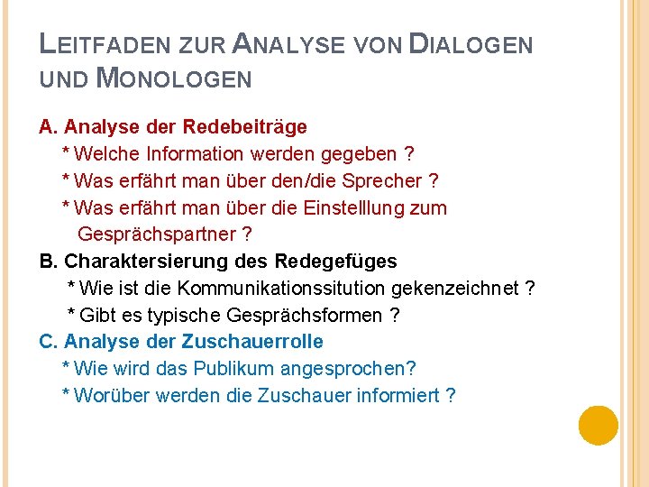 LEITFADEN ZUR ANALYSE VON DIALOGEN UND MONOLOGEN A. Analyse der Redebeiträge * Welche Information