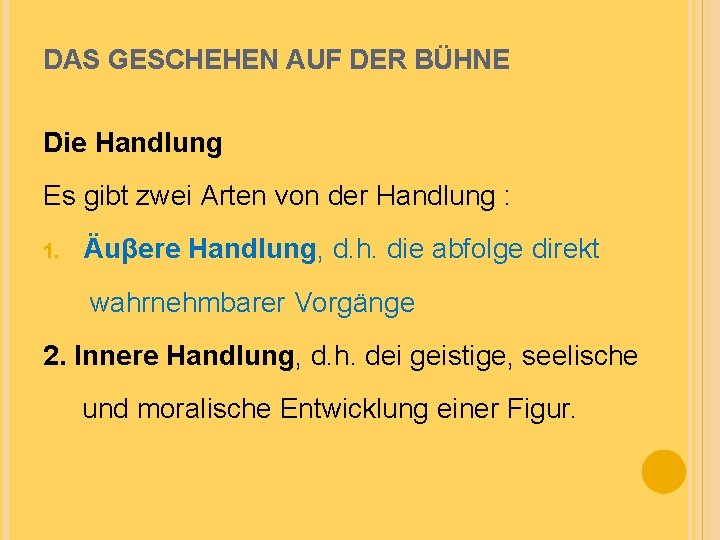 DAS GESCHEHEN AUF DER BÜHNE Die Handlung Es gibt zwei Arten von der Handlung