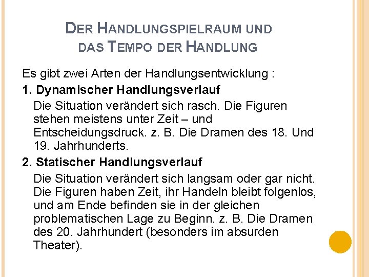 DER HANDLUNGSPIELRAUM UND DAS TEMPO DER HANDLUNG Es gibt zwei Arten der Handlungsentwicklung :
