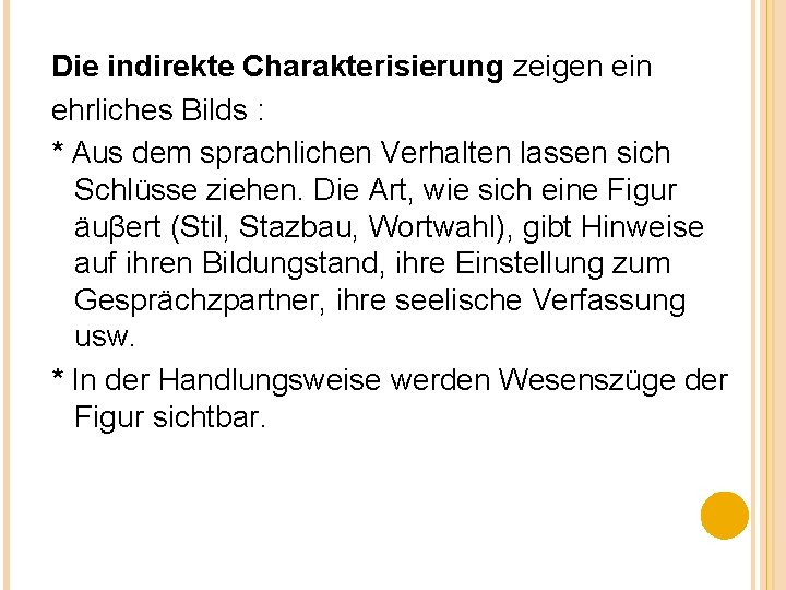 Die indirekte Charakterisierung zeigen ein ehrliches Bilds : * Aus dem sprachlichen Verhalten lassen