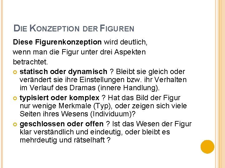 DIE KONZEPTION DER FIGUREN Diese Figurenkonzeption wird deutlich, wenn man die Figur unter drei