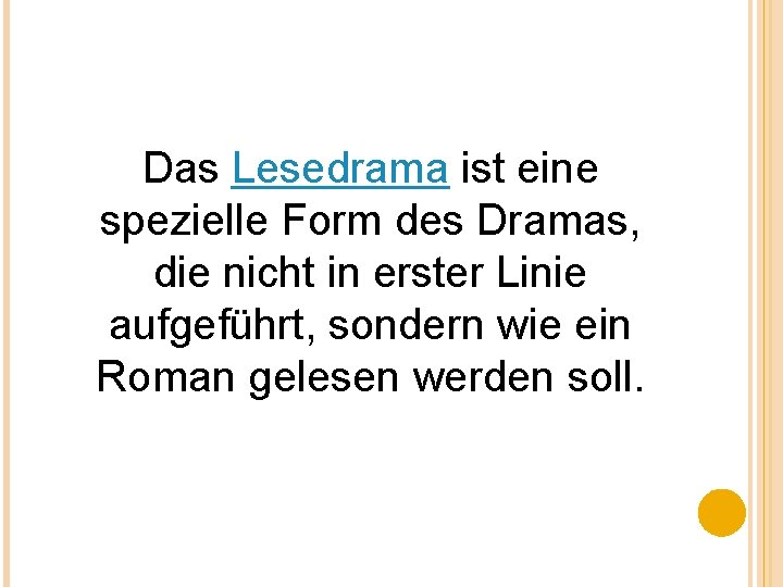 Das Lesedrama ist eine spezielle Form des Dramas, die nicht in erster Linie aufgeführt,