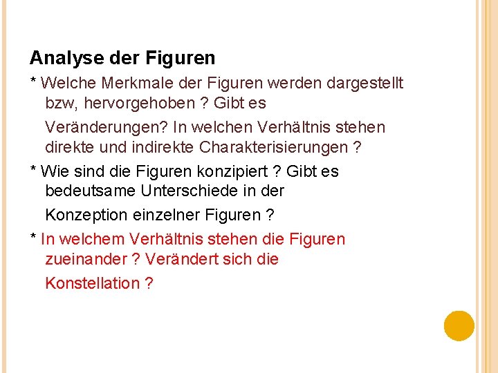 Analyse der Figuren * Welche Merkmale der Figuren werden dargestellt bzw, hervorgehoben ? Gibt