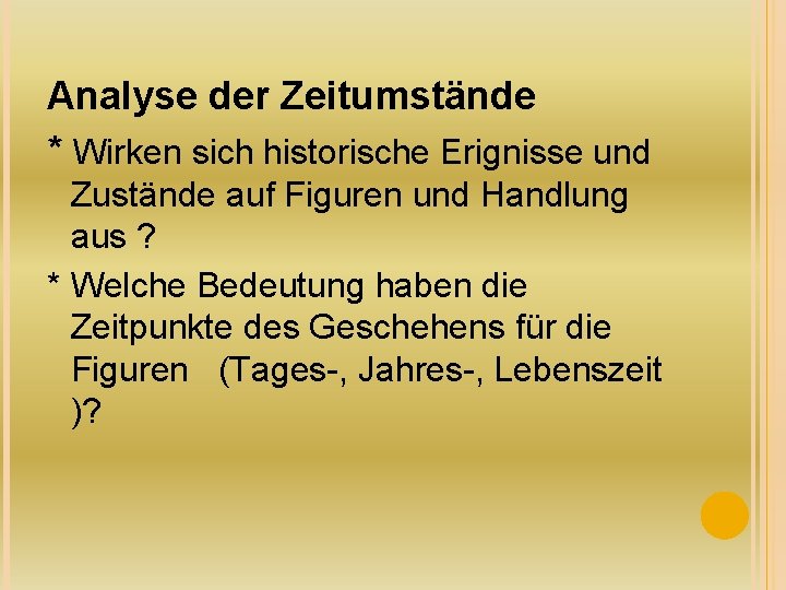 Analyse der Zeitumstände * Wirken sich historische Erignisse und Zustände auf Figuren und Handlung