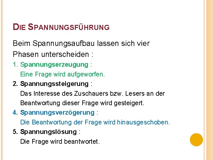 DIE SPANNUNGSFÜHRUNG Beim Spannungsaufbau lassen sich vier Phasen unterscheiden : 1. Spannungserzeugung : Eine