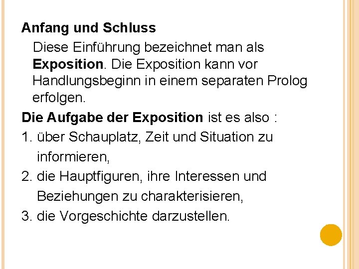 Anfang und Schluss Diese Einführung bezeichnet man als Exposition. Die Exposition kann vor Handlungsbeginn