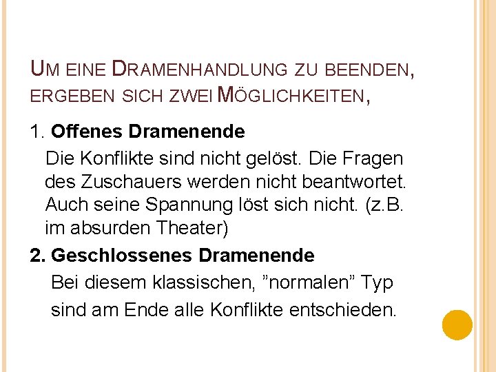 UM EINE DRAMENHANDLUNG ZU BEENDEN, ERGEBEN SICH ZWEI MÖGLICHKEITEN, 1. Offenes Dramenende Die Konflikte