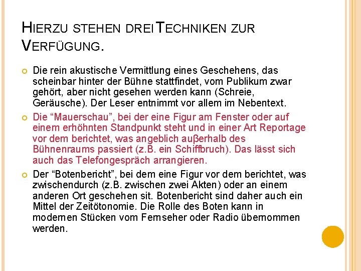 HIERZU STEHEN DREI TECHNIKEN ZUR VERFÜGUNG. Die rein akustische Vermittlung eines Geschehens, das scheinbar