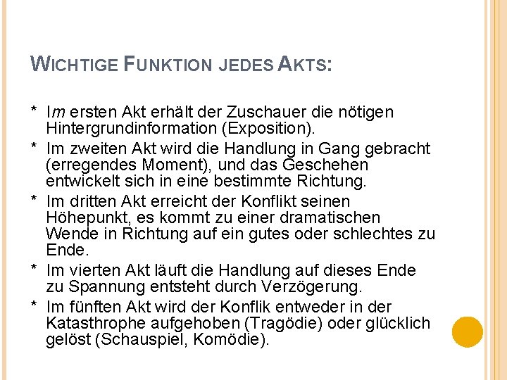 WICHTIGE FUNKTION JEDES AKTS: * Im ersten Akt erhält der Zuschauer die nötigen Hintergrundinformation