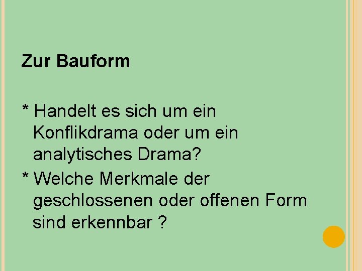 Zur Bauform * Handelt es sich um ein Konflikdrama oder um ein analytisches Drama?