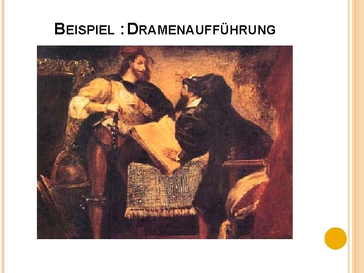 BEISPIEL : DRAMENAUFFÜHRUNG 
