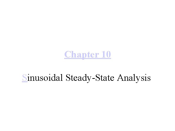 Chapter 10 Sinusoidal Steady-State Analysis 