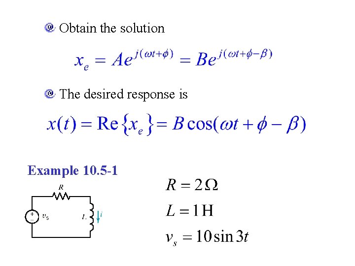 Obtain the solution The desired response is Example 10. 5 -1 