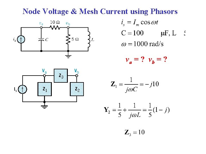 Node Voltage & Mesh Current using Phasors va = ? vb = ? 