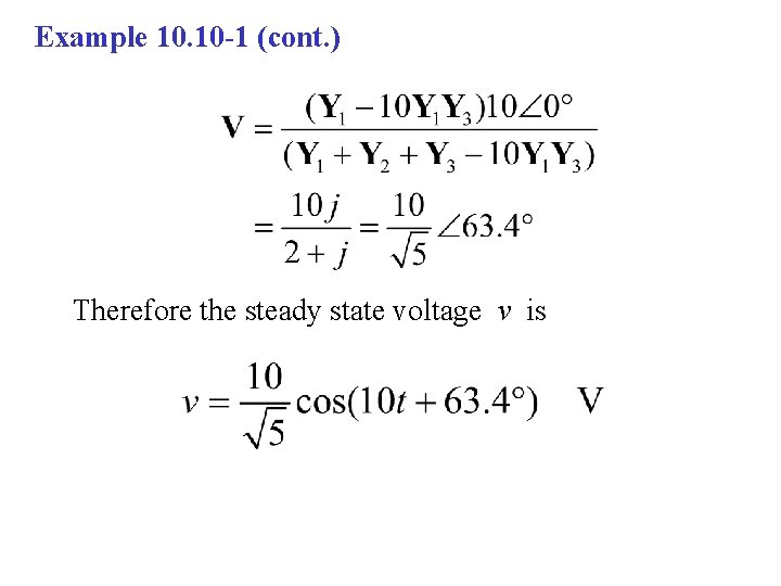 Example 10. 10 -1 (cont. ) Therefore the steady state voltage v is 