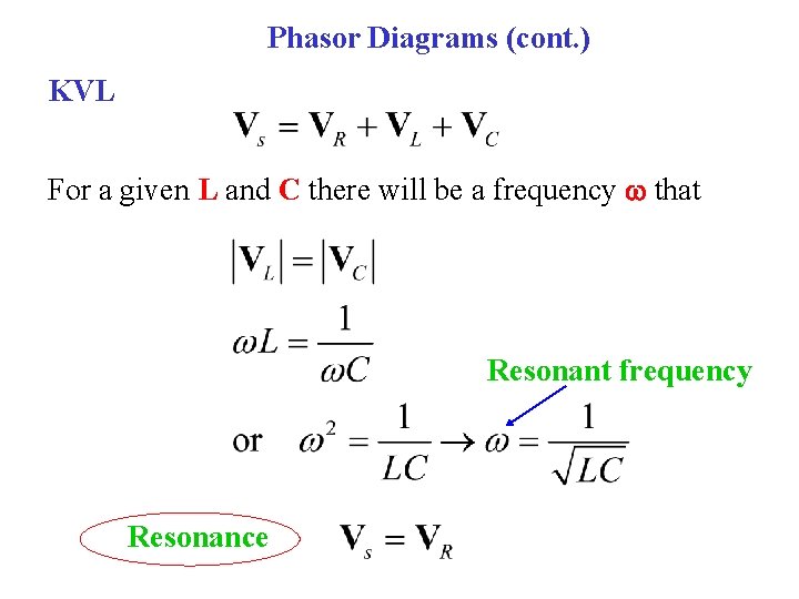 Phasor Diagrams (cont. ) KVL For a given L and C there will be