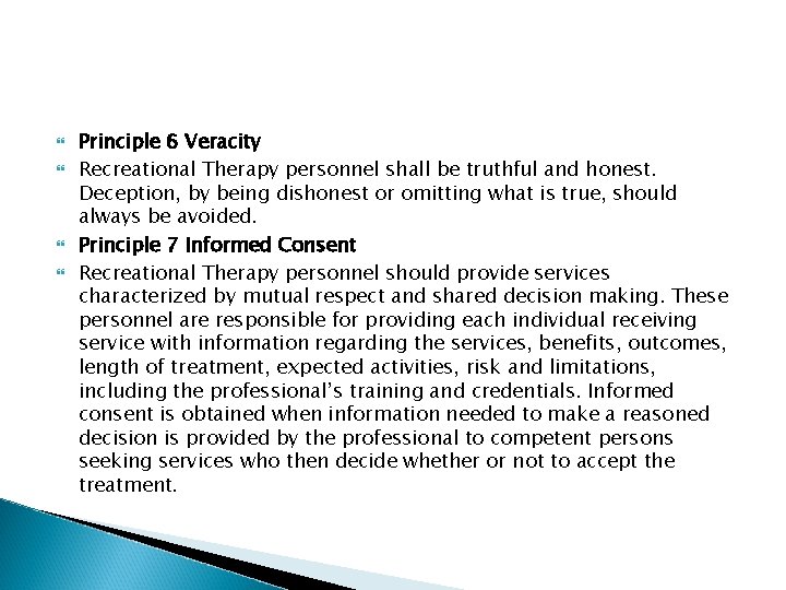  Principle 6 Veracity Recreational Therapy personnel shall be truthful and honest. Deception, by