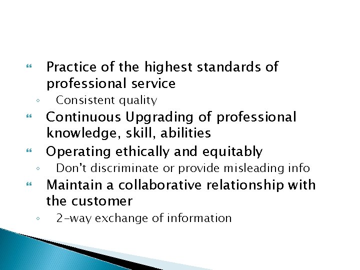  ◦ ◦ ◦ Practice of the highest standards of professional service Consistent quality