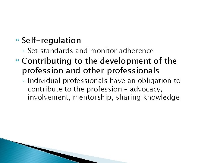  Self-regulation ◦ Set standards and monitor adherence Contributing to the development of the