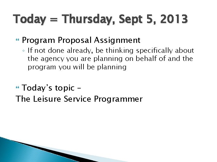 Today = Thursday, Sept 5, 2013 Program Proposal Assignment ◦ If not done already,