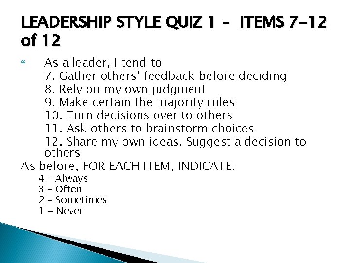 LEADERSHIP STYLE QUIZ 1 – ITEMS 7 -12 of 12 As a leader, I