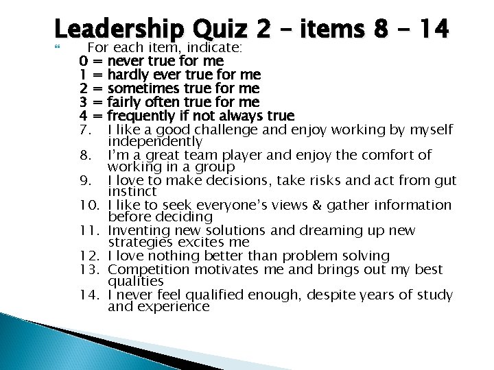 Leadership Quiz 2 – items 8 - 14 For each item, indicate: 0 =