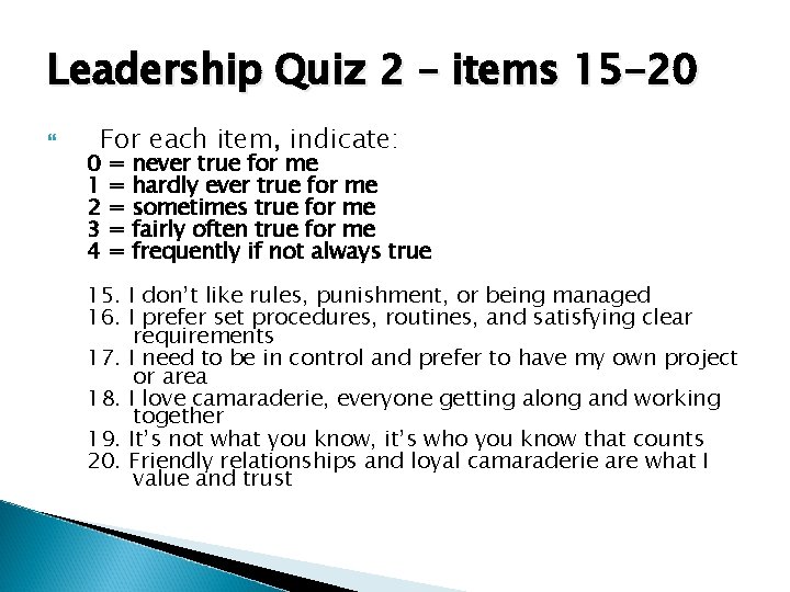 Leadership Quiz 2 – items 15 -20 For each item, indicate: 0 1 2