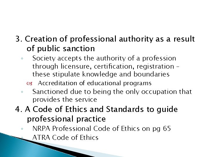 3. Creation of professional authority as a result of public sanction ◦ ◦ Society