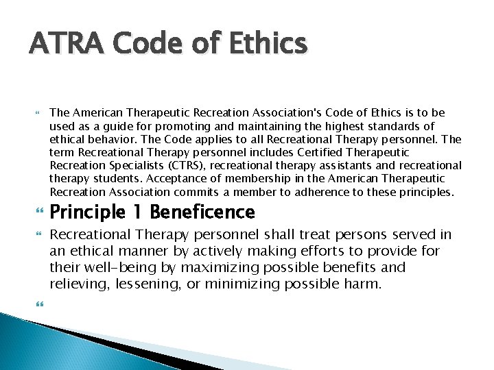ATRA Code of Ethics The American Therapeutic Recreation Association's Code of Ethics is to