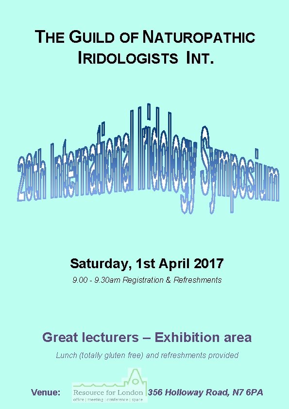 THE GUILD OF NATUROPATHIC IRIDOLOGISTS INT. Saturday, 1 st April 2017 9. 00 -