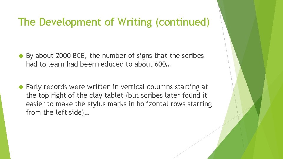 The Development of Writing (continued) By about 2000 BCE, the number of signs that