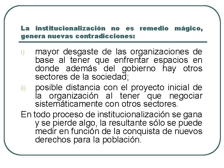 La institucionalización no es remedio mágico, genera nuevas contradicciones: mayor desgaste de las organizaciones