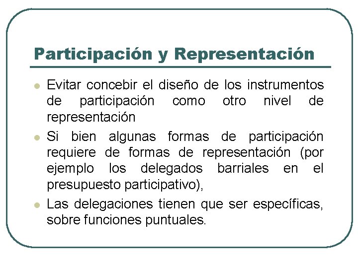 Participación y Representación l l l Evitar concebir el diseño de los instrumentos de