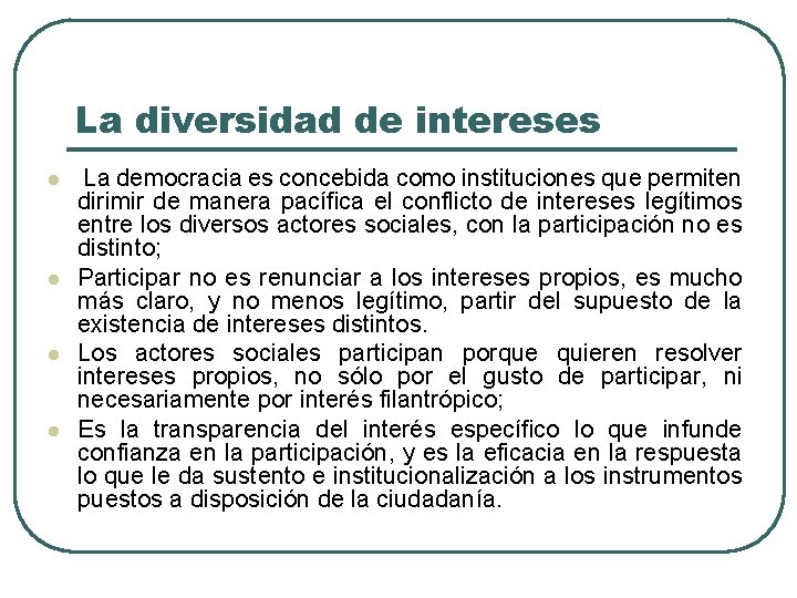 La diversidad de intereses l l La democracia es concebida como instituciones que permiten