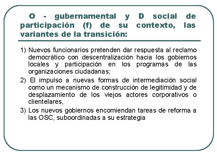 O - gubernamental y D social de participación (f) de su contexto, las variantes