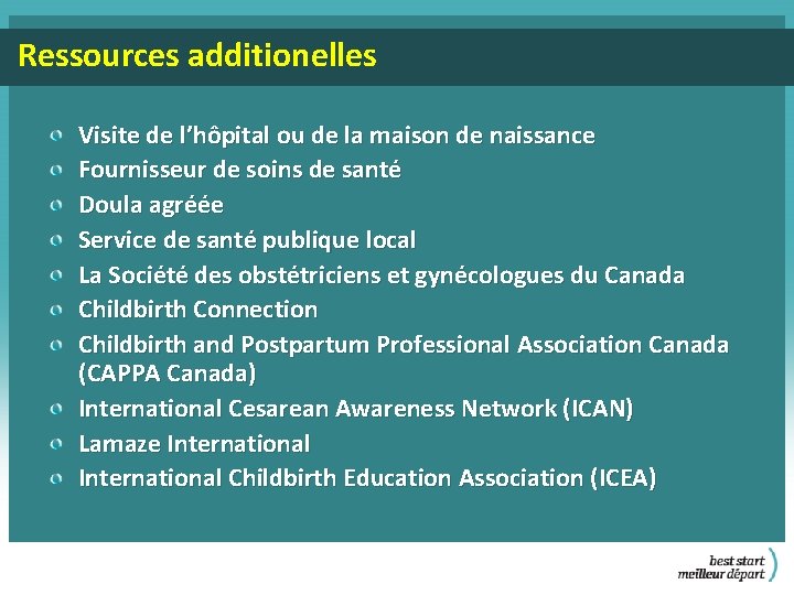 Ressources additionelles Visite de l’hôpital ou de la maison de naissance Fournisseur de soins