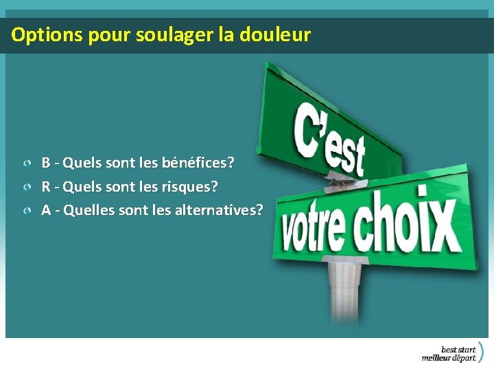 Options pour soulager la douleur B - Quels sont les bénéfices? R - Quels