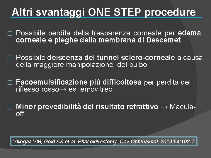 Altri svantaggi ONE STEP procedure � Possibile perdita della trasparenza corneale per edema corneale