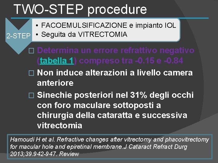 TWO-STEP procedure • FACOEMULSIFICAZIONE e impianto IOL 2 -STEP • Seguita da VITRECTOMIA Determina