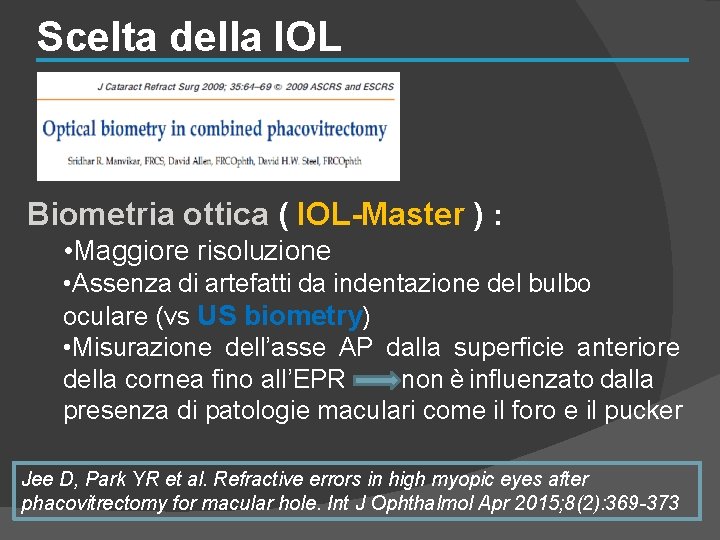 Scelta della IOL Biometria ottica ( IOL-Master ) : • Maggiore risoluzione • Assenza