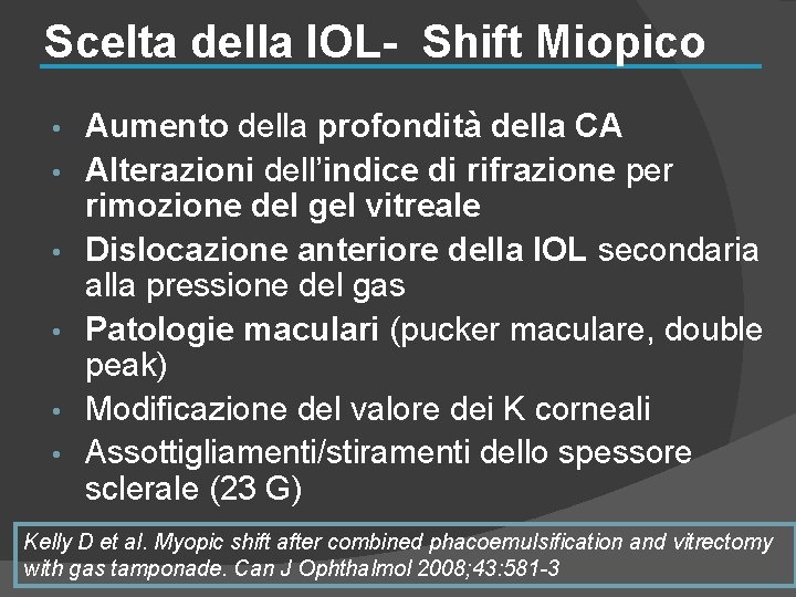 Scelta della IOL- Shift Miopico • • • Aumento della profondità della CA Alterazioni