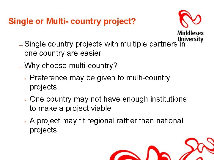 Single or Multi- country project? — — Single country projects with multiple partners in