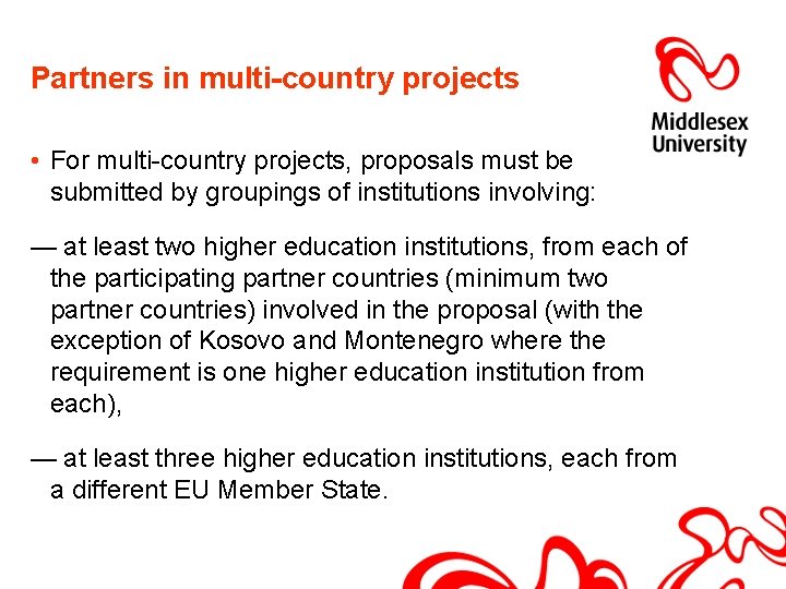 Partners in multi-country projects • For multi-country projects, proposals must be submitted by groupings