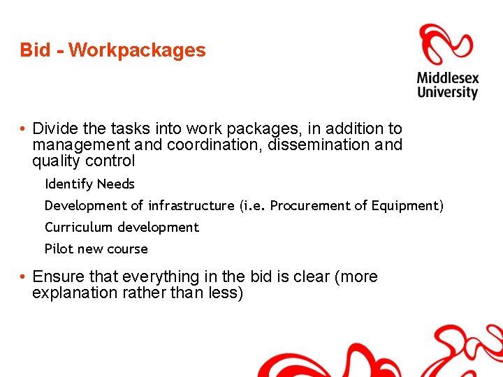 Bid - Workpackages • Divide the tasks into work packages, in addition to management