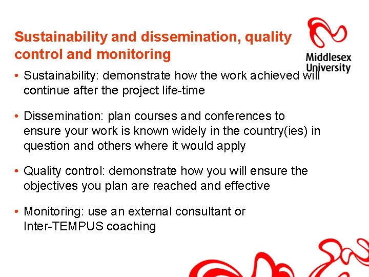 Sustainability and dissemination, quality control and monitoring • Sustainability: demonstrate how the work achieved