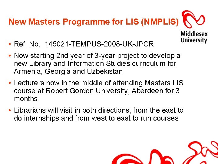 New Masters Programme for LIS (NMPLIS) • Ref. No. 145021 -TEMPUS-2008 -UK-JPCR • Now