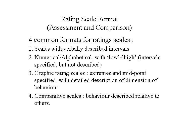 Rating Scale Format (Assessment and Comparison) 4 common formats for ratings scales : 1.