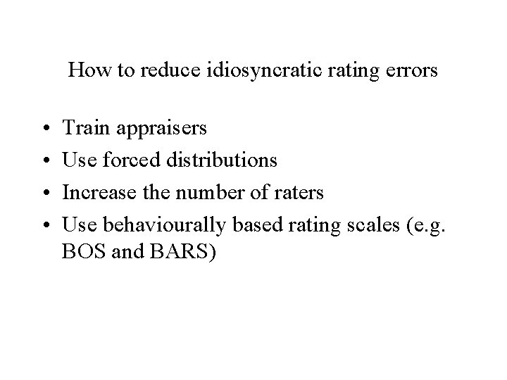 How to reduce idiosyncratic rating errors • • Train appraisers Use forced distributions Increase